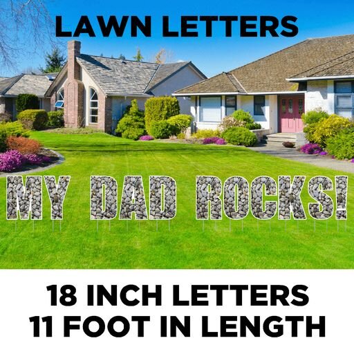MY DAD ROCKS (18" Letters and 11' in length)